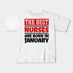 The Best Nurses are Born in January Kids T-Shirt